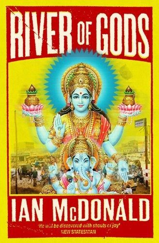 Cover of the River of Gods paperback edition by Ian McDonald, showing a stylized fractured cityscape over the Ganges in warm oranges
